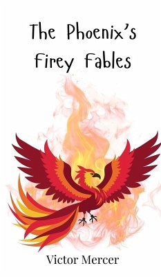 The Phoenix's Firey Fables - Mercer, Victor