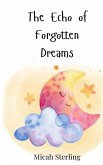 The Echo of Forgotten Dreams The Echo of Forgotten Dreams