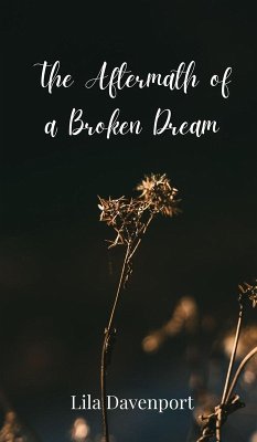 The Aftermath of a Broken Dream - Davenport, Lila