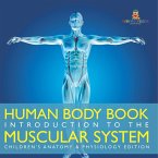 Human Body Book   Introduction to the Muscular System   Children's Anatomy & Physiology Edition