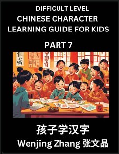 Chinese Character Learning Guide for Kids (Part 7)- Difficult level Brain Game Test Series, Easy Lessons for Kids to Learn Recognizing Simplified Chinese Characters - Zhang, Wenjing