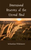 Dimensional Reveries of the Eternal Mind Dimensional Reveries of the Eternal Mind