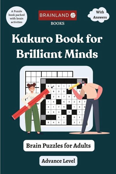 Kakuro Book for Brilliant Minds - Brain Puzzles for Adults - Advance Level Kakuro Book for Brilliant Minds - Brain Puzzles for Adults - Advance Level
