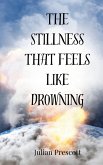The Stillness That Feels Like Drowning The Stillness That Feels Like Drowning