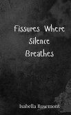Fissures Where Silence Breathes