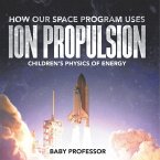 How Our Space Program Uses Ion Propulsion   Children's Physics of Energy