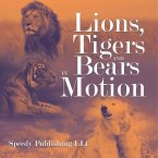 Lions, Tigers And Bears In Motion
