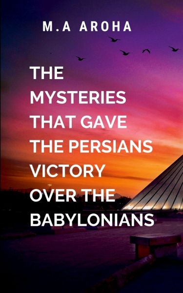 The Mysteries That Gave the Persians Victory Over the Babylonians