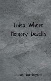 Tides Where Memory Dwells Tides Where Memory Dwells