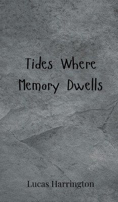 Tides Where Memory Dwells - Harrington, Lucas