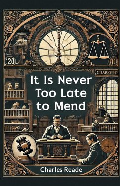 It Is Never Too Late to Mend - Reade, Charles