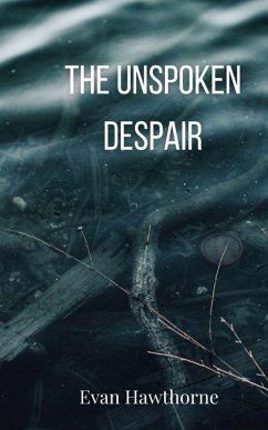 The Unspoken Despair - Hawthorne, Evan