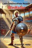 Latin Intermediate Reader Gladiator Latin Intermediate Reader Gladiator