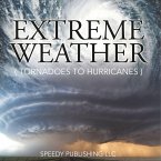 Extreme Weather (Tornadoes To Hurricanes) Extreme Weather (Tornadoes To Hurricanes)