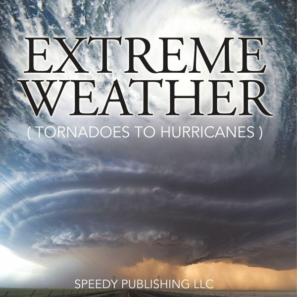 Extreme Weather (Tornadoes To Hurricanes) Extreme Weather (Tornadoes To Hurricanes)