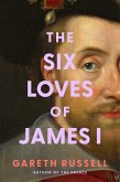 The Six Loves of James I The Six Loves of James I