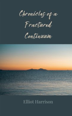 Chronicles of a Fractured Continuum - Harrison, Elliot