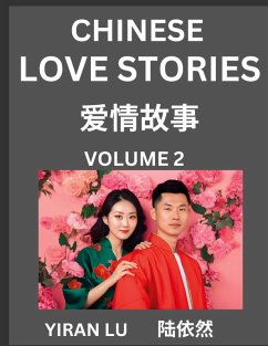 Chinese Love Stories (Volume 2) - Learn Mandarin Chinese Language and Culture While Reading Chinese Romantic Stories, Beginner to Advanced HSK All Levels, Easy Lessons, Vocabulary, English and Simplified Chinese Character Edition - Lu, Yiran