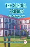 The School Friends Or, Nothing New The School Friends Or, Nothing New
