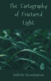 The Cartography of Fractured Light The Cartography of Fractured Light