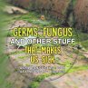 Germs, Fungus and Other Stuff That... - Bild 1