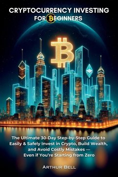 Cryptocurrency Investing for Beginners - Bell, Arthur