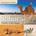 Animals of the Sahara   Wildlife of the Desert   Encyclopedias for Children Animals of the Sahara   Wildlife of the Desert   Encyclopedias for Children
