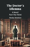 The Doctor's Dilemma A Novel Part The Third