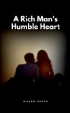 A Rich Man's Humble Heart A Rich Man's Humble Heart