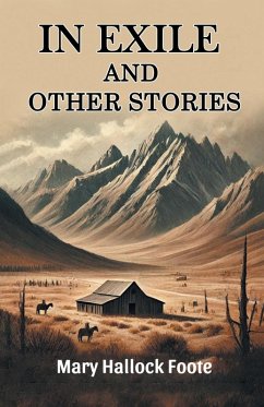 In Exile And Other Stories - Foote, Mary Hallock