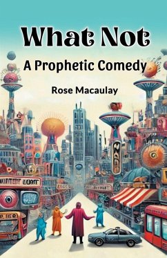 What Not A Prophetic Comedy - Macaulay, Rose