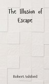 The Illusion of Escape The Illusion of Escape
