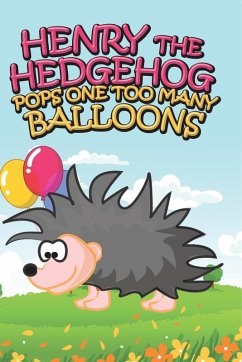Cover Henry the Hedgehog Pops One Too Many Balloons