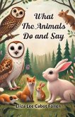 What the Animals Do and Say