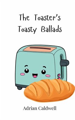 The Toaster's Toasty Ballads - Caldwell, Adrian