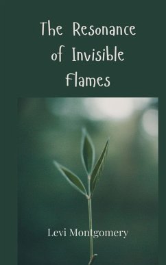 The Resonance of Invisible Flames - Montgomery, Levi
