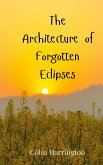 The Architecture of Forgotten Eclipses The Architecture of Forgotten Eclipses