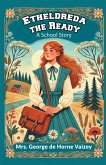 Etheldreda the Ready A School Story Etheldreda the Ready A School Story