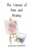 The Canvas of Pain and Beauty