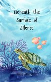 Beneath the Surface of Silence Beneath the Surface of Silence