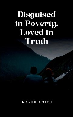 Disguised in Poverty, Loved in Truth - Smith, Mayer