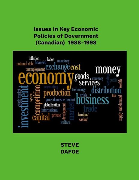 Issues in Key Economic Policies of Government (Canadian) 1988-1998 Issues in Key Economic Policies of Government (Canadian) 1988-1998