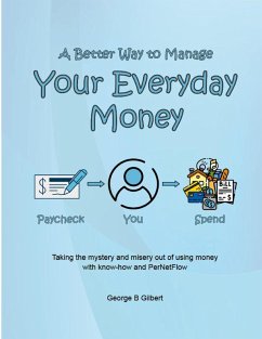 A Better Way to Manage Your Everyday Money - Gilbert, George