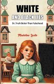 White And Black Lies Or, Truth Better Than Falsehood White And Black Lies Or, Truth Better Than Falsehood