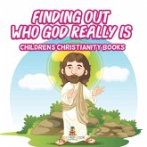 Finding Out Who God Really Is   Children's Christianity Books