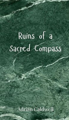 Ruins of a Sacred Compass - Caldwell, Adrian