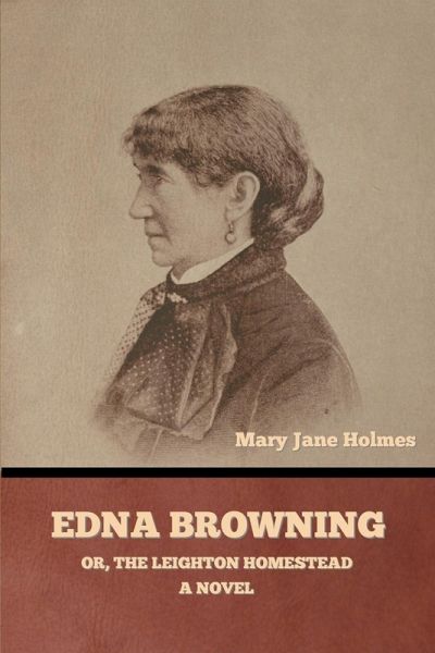 Edna Browning; or, the Leighton homestead