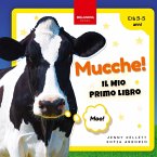 Mucche! Il Mio Primo Libro Mucche! Il Mio Primo Libro