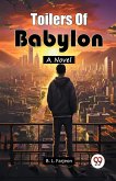 Toilers Of Babylon A Novel Toilers Of Babylon A Novel