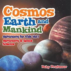 Cosmos, Earth and Mankind Astronomy for Kids Vol I   Astronomy & Space Science - Baby